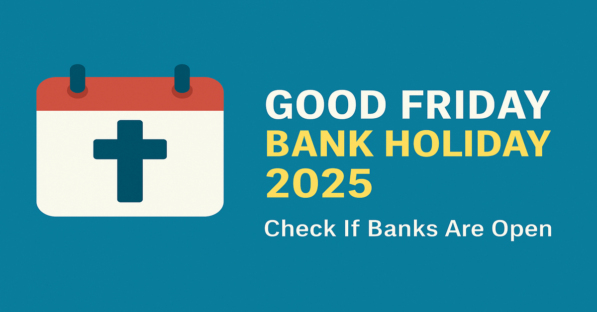 Good Friday a Bank Holiday in 2025